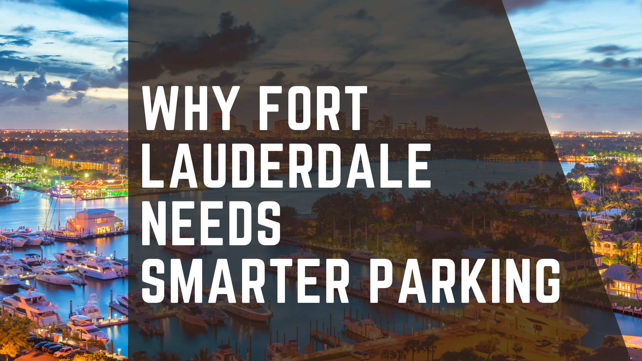 Why Fort Lauderdale Needs Smarter Parking—And How Fusion Parking Is Leading the Way