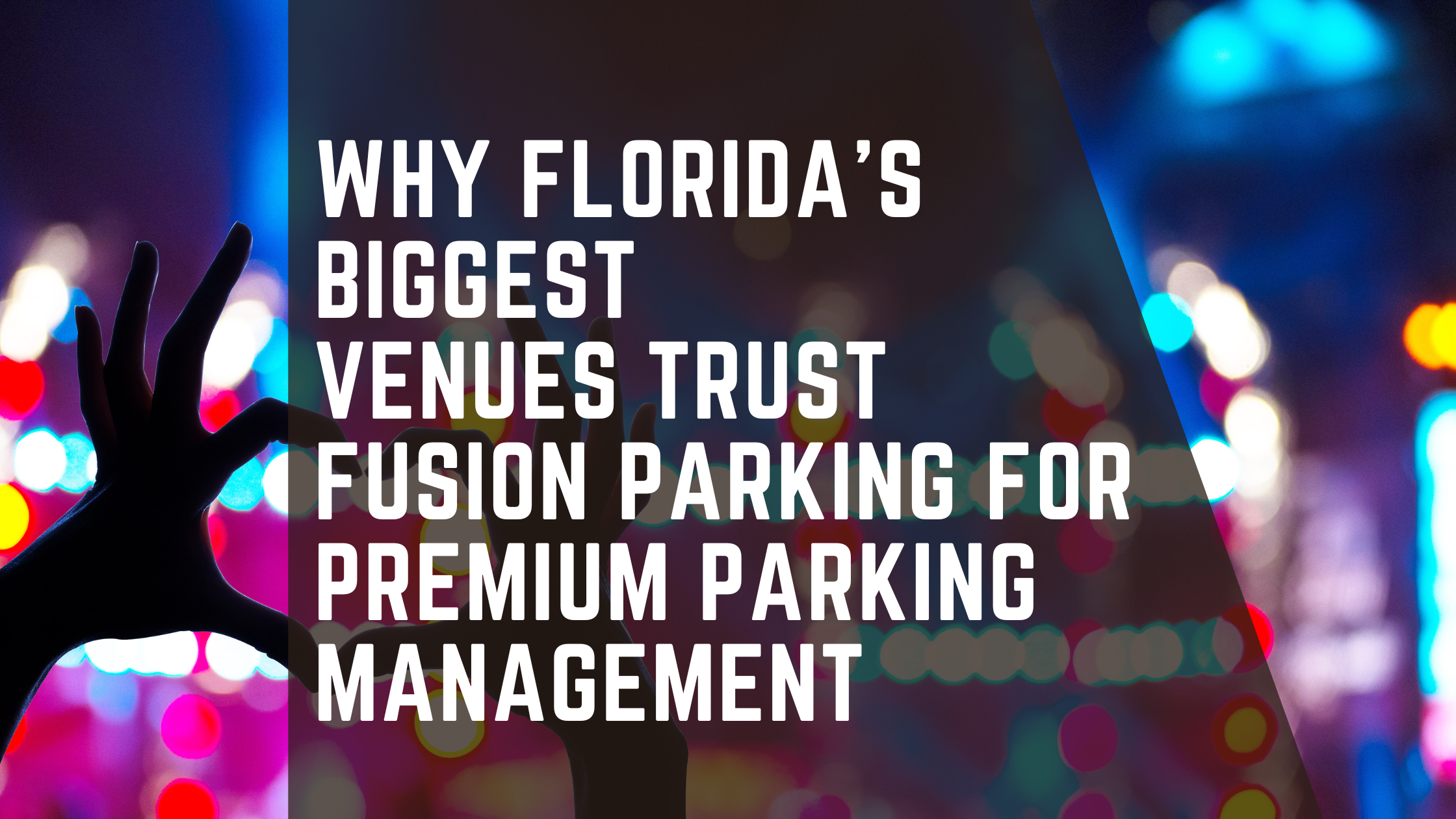 Why Florida’s Biggest Venues Trust Fusion Parking for Premium Parking Management